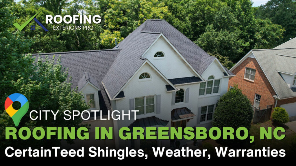 Roofing in Greensboro NC | Protect Your Home with CertainTeed Shingles