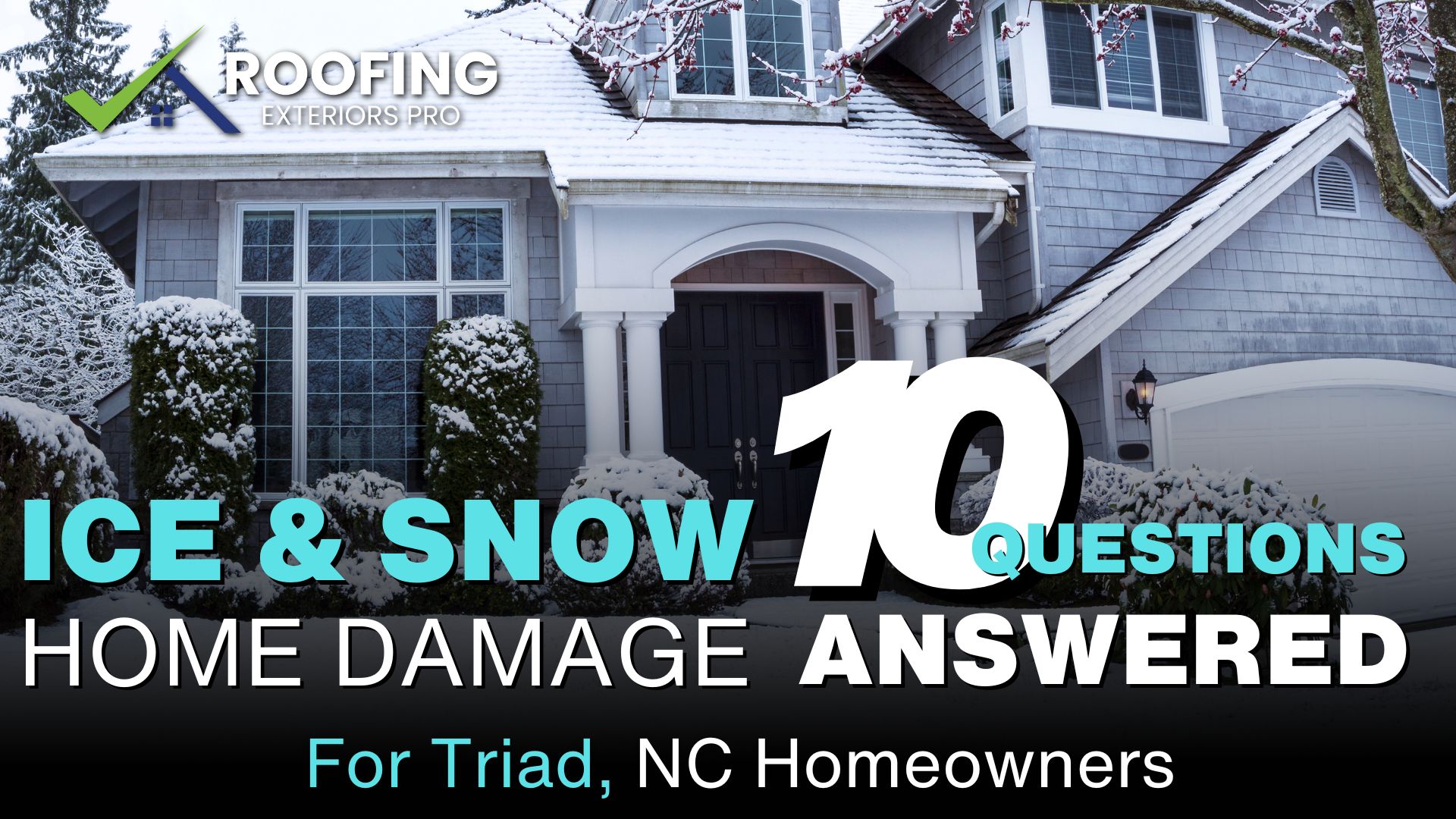 Ice and Snow Home Damage In The Triad 10 Questions Homeowners Are Asking